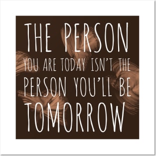 The person you are today Posters and Art